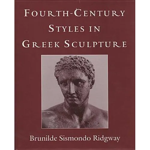 Fourth-Century Styles in Greek Sculpture - Paperback