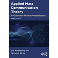 Applied Mass Communication Theory: A Guide for Media Practitioners - Paperback