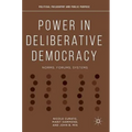 Power in Deliberative Democracy: Norms, Forums, Systems - Hardcover