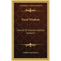 Vocal Wisdom: Maxims Of Giovanni Battista Lamperti - Hardcover