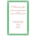 O Shining Light. Old English Meditations for Advent and Christmastide - Paperback