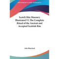 Scotch Rite Masonry Illustrated V1 The Complete Ritual of the Ancient and Accepted Scottish Rite - Hardcover