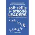 Soft Skills for Strong Leaders: Ten Steps to Management Success - Paperback