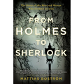 From Holmes to Sherlock: The Story of the Men and Women Who Created an Icon - Paperback