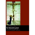 He Became Poor: The Poverty of Christ and Aquinas's Economic Teachings - Paperback