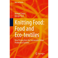 Knitting Food: Food and Eco-Textiles: New Perspectives for Sustainable Urban Production Systems - Hardcover