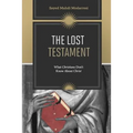 The Lost Testament: What Christians Don't Know About Jesus - Paperback