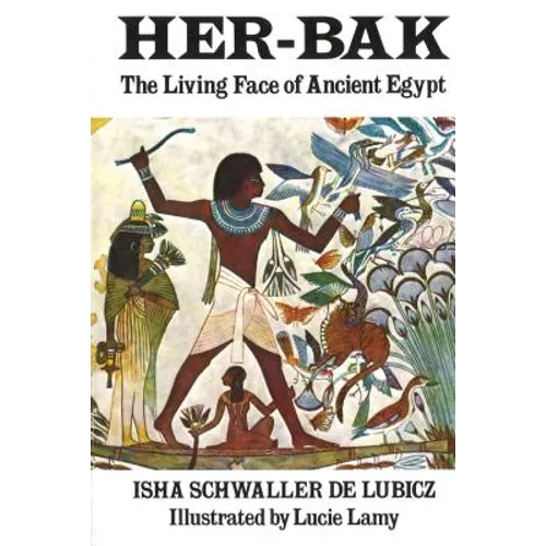 Her-Bak: The Living Face of Ancient Egypt - Paperback
