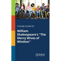 A Study Guide for William Shakespeare's "The Merry Wives of Windsor" - Paperback