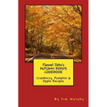 Flannel John's Autumn Roads Cookbook: Cranberry, Pumpkin & Apple Recipes - Paperback