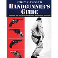 Handgunner's Guide: Including the Art of the Quick-Draw and Combat Shooting - Paperback
