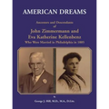 American Dreams: Ancestors and Descendants of John Zimmermann and Eva Katherine Kellenbenz Who Were Married in Philadelphia in 1885 - Paperback