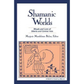 Shamanic Worlds: Rituals and Lore of Siberia and Central Asia - Paperback