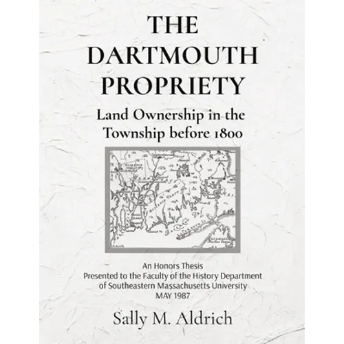 The Dartmouth Propriety: Land Ownership in the Township before 1800 - Paperback