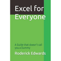 Excel for Everyone: A Guide that doesn't call you a Dummy - Paperback