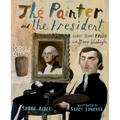 The Painter and the President: Gilbert Stuart's Brush with George Washington - Hardcover