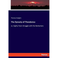 The Dynasty of Theodosius: or, Eighty Years Struggle with the Barbarians - Paperback