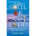The Soul of Scotland: Celebrating Scotland's Spiritual Richness - Paperback