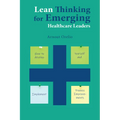 Lean Thinking for Emerging Healthcare Leaders: How to Develop Yourself and Implement Process Improvements - Paperback