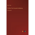 The Man That Corrupted Hadleyburg: in large print - Hardcover