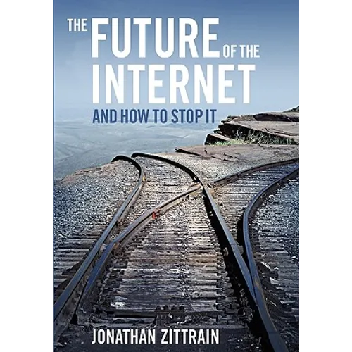 The Future of the Internet---And How to Stop It - Paperback