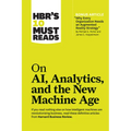 Hbr's 10 Must Reads on Ai, Analytics, and the New Machine Age (with Bonus Article Why Every Company Needs an Augmented Reality Strategy by Michael E. - Paperback