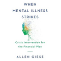 When Mental Illness Strikes: Crisis Intervention for the Financial Plan - Hardcover
