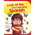 Look At Me I'm Learning Spanish: A Story For Ages 3-6 - Paperback