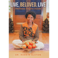 Live, Beloved, Live: Wellness Begins Inside - Hardcover