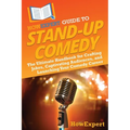 HowExpert Guide to Stand-Up Comedy: The Ultimate Handbook for Crafting Jokes, Captivating Audiences, and Launching Your Comedy Career - Paperback