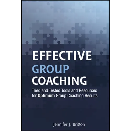 Effective Group Coaching: Tried and Tested Tools and Resources for Optimum Coaching Results - Hardcover