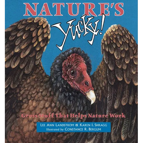 Nature's Yucky: Gross Stuff That Helps Nature Work - Paperback
