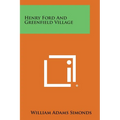 Henry Ford and Greenfield Village - Paperback