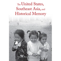 The United States, Southeast Asia, and Historical Memory - Paperback