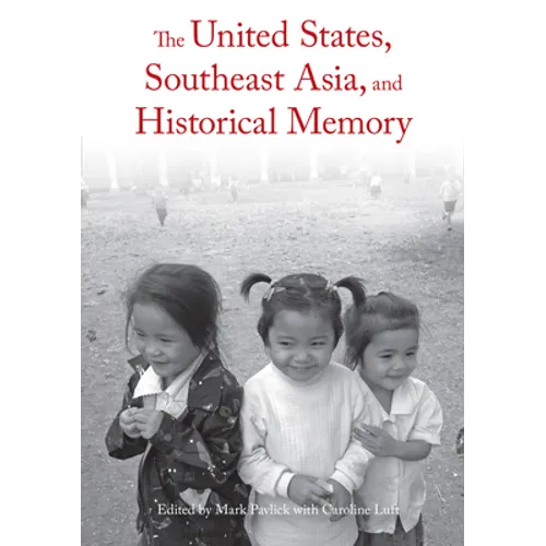 The United States, Southeast Asia, and Historical Memory - Paperback
