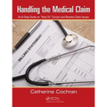 Handling the Medical Claim: An 8-Step Guide on "How To" Correct and Resolve Claim Issues - Paperback