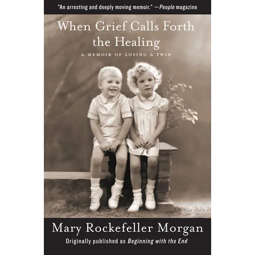 When Grief Calls Forth the Healing: A Memoir of Losing a Twin - Paperback