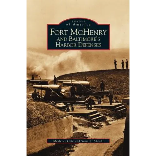 Fort McHenry and Baltimore's Harbor Defenses - Hardcover