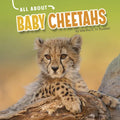 All about Baby Cheetahs - Hardcover