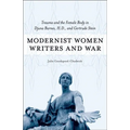 Modernist Women Writers and War: Trauma and the Female Body in Djuna Barnes, H.D., and Gertrude Stein - Hardcover