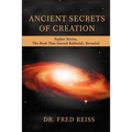 Ancient Secrets of Creation: Sepher Yetzira, the Book That Started Kabbalah, Revealed - Paperback
