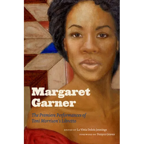 Margaret Garner: The Premiere Performances of Toni Morrison's Libretto - Hardcover