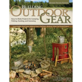 Building Outdoor Gear, Revised 2nd Edition: Easy-To-Make Projects for Camping, Fishing, Hunting, and Canoeing (Canoe Paddle, Pack Frame, Reflector Ove - Paperback