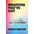 Whatever You've Got - Paperback