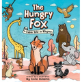 The Hungry Fox: A Fable Told In Rhyme - Hardcover