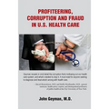 Profiteering, Corruption and Fraud in U.S. Health Care - Paperback