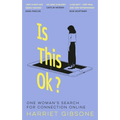 Is This Ok?: One Woman's Search for Connection Online - Hardcover