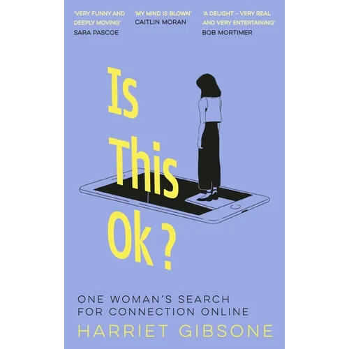 Is This Ok?: One Woman's Search for Connection Online - Hardcover