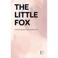 The Little Fox And Other Bilingual French-English Stories - Paperback