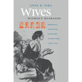 Wives Without Husbands: Marriage, Desertion, and Welfare in New York, 1900-1935 - Paperback